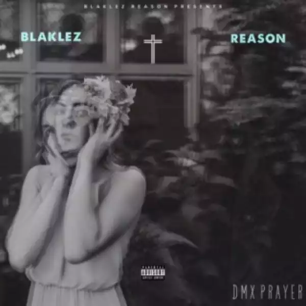 Blaklez - DMX Prayer ft. Reason